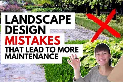 Landscaping Mistakes that Lead to More Maintenance ~ Low Maintenance Landscape Design Tips