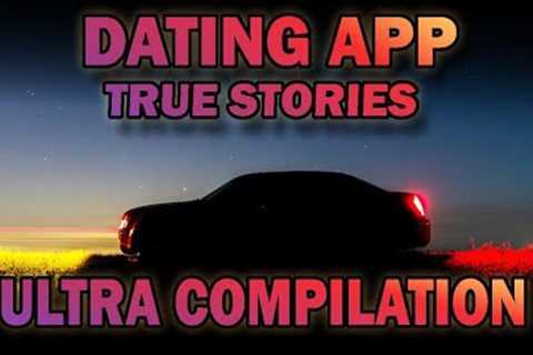 27 True Dating App Horror Stories - Ultra Compilation