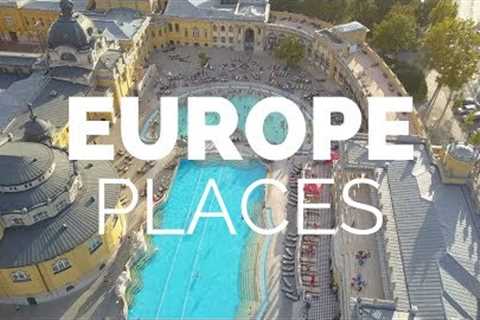 25 Best Places to Visit in Europe - Travel Europe