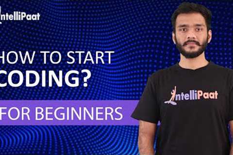 How to Start Coding | Programming for Beginners | Learn Coding | Intellipaat