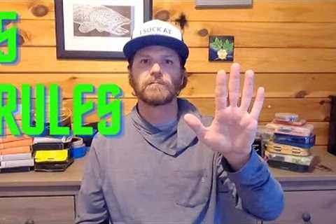 5 RULES of Fly Fishing