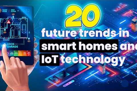 20 Exciting Trends In Smart Homes &amp; Technology - AI: The technology that will change the world.