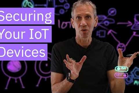 Securing Your IoT Devices