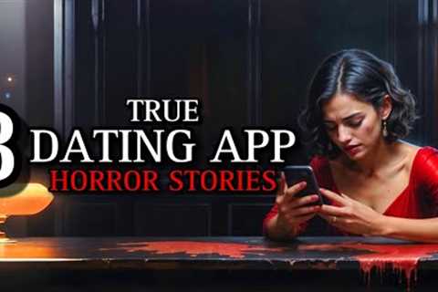 8 TRUE Horrifying Dating App Horror Stories X | (#scarystories) Ambient Fireplace