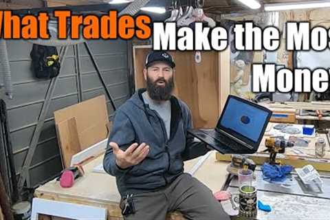 How To Start In The Skilled Trades | Who Makes The Most Money  | THE HANDYMAN |