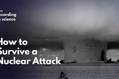 How to survive a Nuclear Attack, According To Science