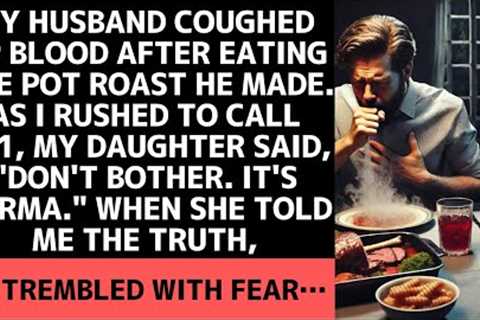 My husband collapsed during dinner, but my daughter said, It's karma, no need to help him.