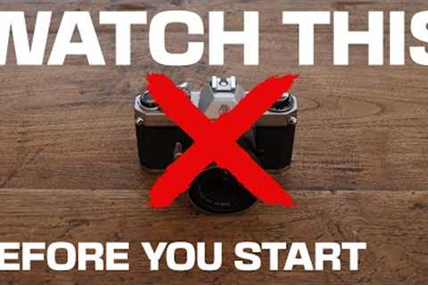 Everything I wish I knew before starting film photography