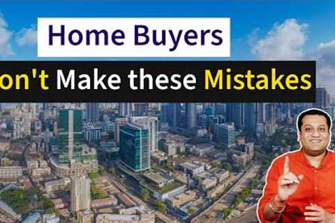 Home Buying Mistakes to Avoid 2024 | Home Buying Tips
