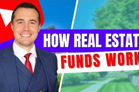 How Real Estate Funds Work (Real Estate Investing)