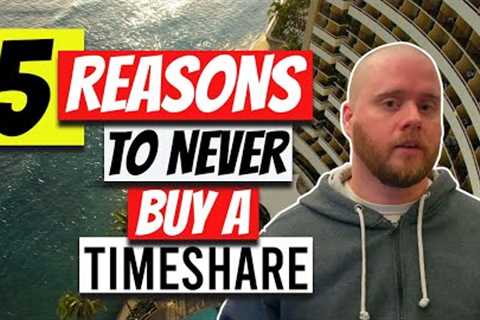 Should You Buy a Timeshare? 5 Reasons You Shouldn’t