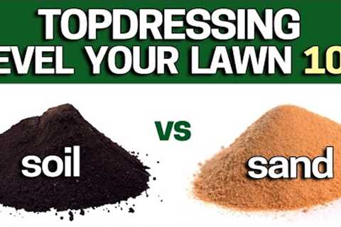 How to Topdress &amp; Level Your Lawn Using Sand or TopSoil?  Beginners DIY Guide