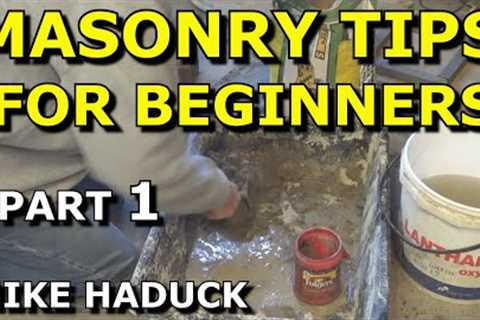MASONRY TIPS FOR BEGINNERS (part 1) (MIke Haduck)