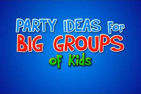 Kids Party Games - Ideas for large groups