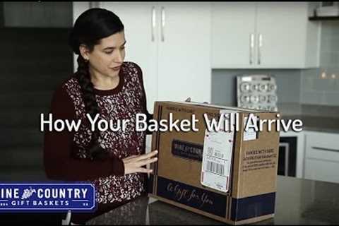 See How Your Wine Country Gift Basket Will Arrive