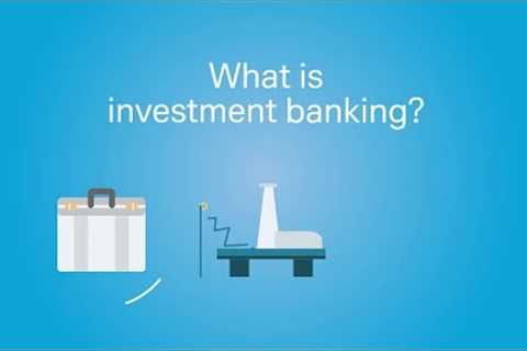 What is Investment Banking?