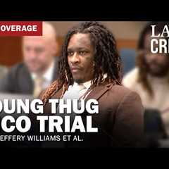 LIVE: Young Thug YSL RICO Trial — GA v. Jeffery Williams et al — Day 139