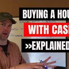 Buying a House with Cash Explained