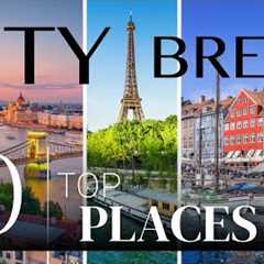 City Breaks in Europe: Travel Guide to the Top 10 Destinations