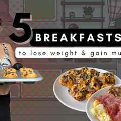 5 BREAKFASTS FOR WEIGHTLOSS - Lean Muscle Meals