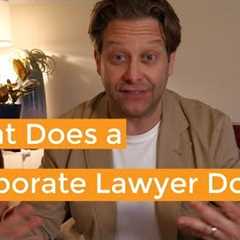 What Does a Corporate Lawyer Do & Do You Need One?