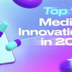 Top 7 Medical Innovations In 2023 - The Medical Futurist