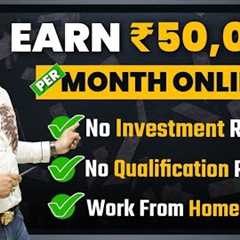 Earn ₹50,000+ Per Month without Investment | How to Make Money Online | Earning Mobile App