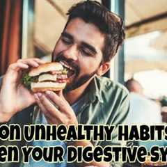 Common Unhealthy Habits That Weaken Your Digestive System