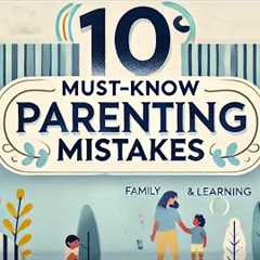 10 Critical, Creativity-Damaging Parenting Mistakes Every Parent Must Avoid #innovate #parenting