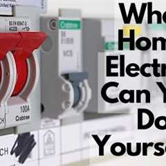 What electrical work are you allowed to do in your own home?