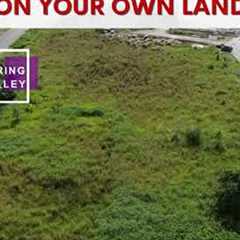 BUILD YOUR DREAM HOUSE ON YOUR OWN LAND