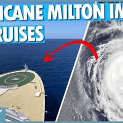 Special Alert: Hurricane Milton's Major Impact on Cruises (Cancellations & Changes)