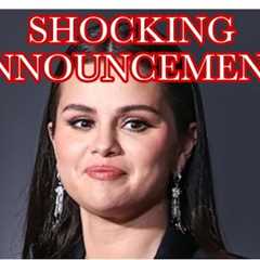 Selena Gomez SHOCKING ANNOUNCEMENT!