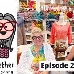 Knit Together with Kim & Jonna - Episode 28: Sabai Top, Triana, Manhattan Hat, Sotto il sole,..