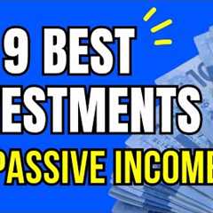 9 BEST INVESTMENTS for PASSIVE INCOME : Investing Strategies for RETIREMENT