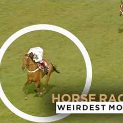 6 OF THE WEIRDEST HORSE RACING MOMENTS