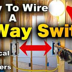 How To Wire A 3-Way Light Switch - 3 Way Switch Explained (2 EASY & SIMPLE Methods)