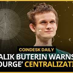 Bitcoin Eyes $70,000, Vitalik Buterin Outlines Ethereum 'Scourge' Upgrade | CoinDesk Daily