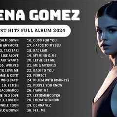 Selena Gomez Songs Playlist 2024 ~ The Best Of Selena Gomez ~ Selena Gomez Greatest Hits 2024 💕💕