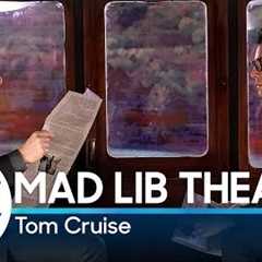 Mad Lib Theater with Tom Cruise (Mission: Impossible Edition)