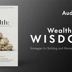 Wealth Wisdom: Strategies for Building and Managing Finances - Audiobook