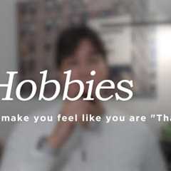 5 Hobbies that will make you That Guy