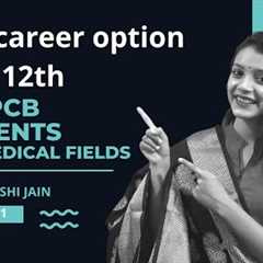 Career options after 12th for PCB students Non -medical Fields |Career Guidance Episode 1| Priyanshi