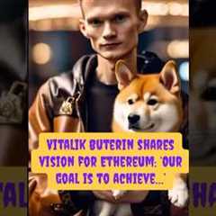 Vitalik Buterin shares vision for ethereum #vitalikbuterin #ethereum #eth #altcoins #shibainucoin