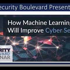 How Machine Learning & AI Will Improve Cyber Security