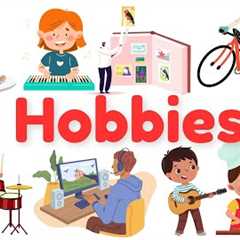 Hobbies and Interest | Hobbies Vocabulary with Pictures | Kids Educational Videos | Hobbies English