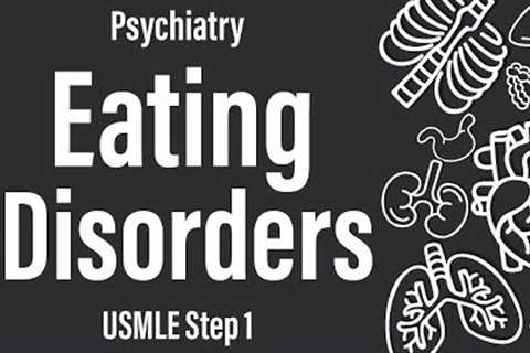 Eating Disorders (Psychiatry) - USMLE Step 1