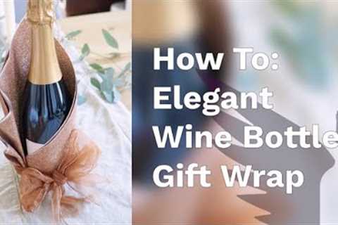 How To Wrap a Wine Bottle As a Gift