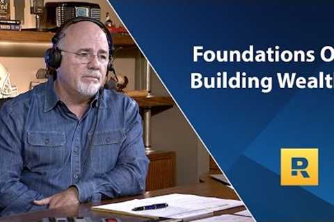 The Foundations Of Building Wealth - Dave Ramsey Rant