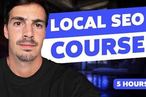 Complete Local SEO and Google My Business SEO Course (5 hours+ Full Course)